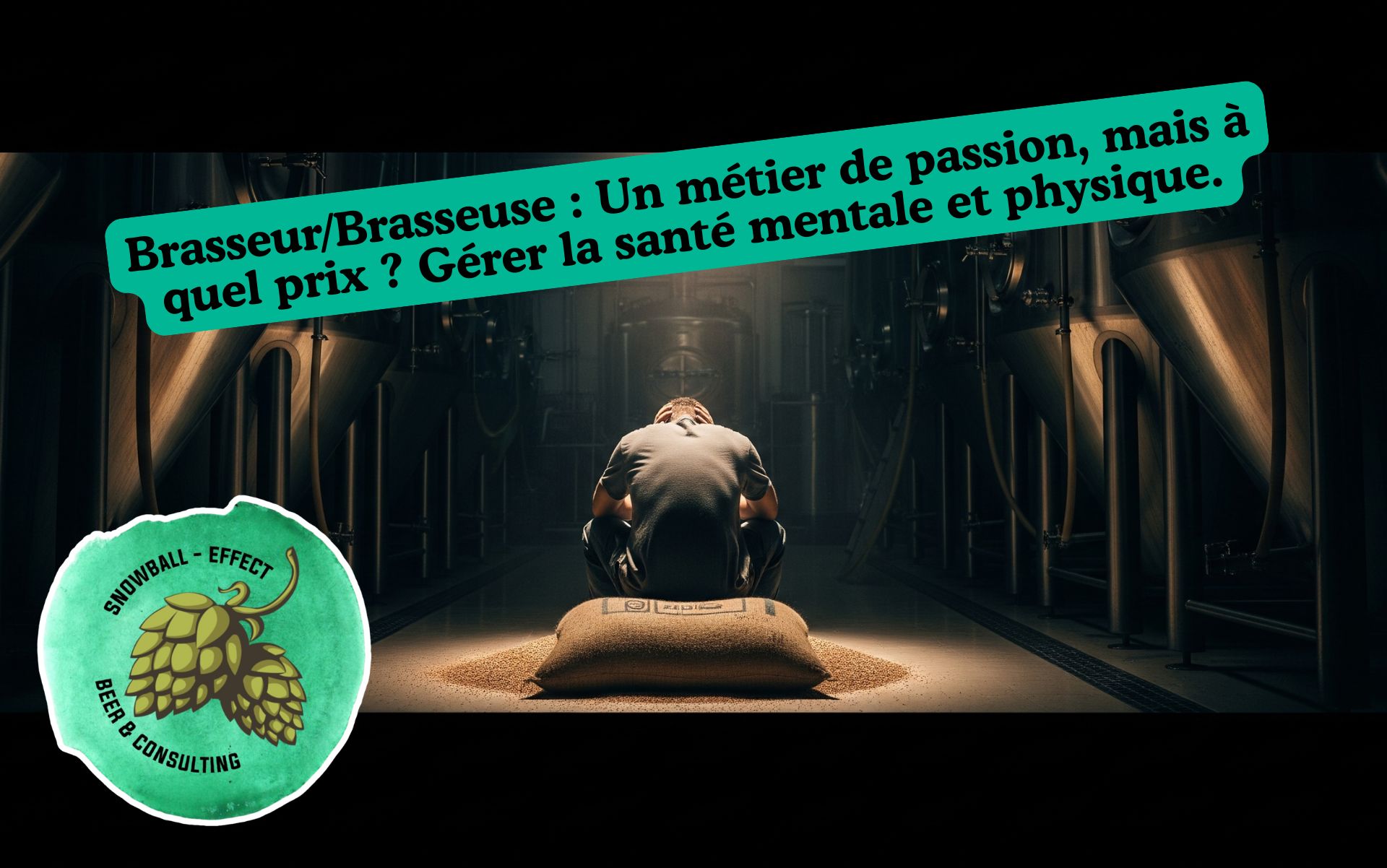 Brasseur/Brasseuse : Un métier de passion, mais à quel prix ? Gérer la santé mentale et physique.